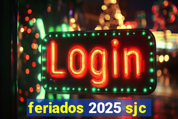 feriados 2025 sjc